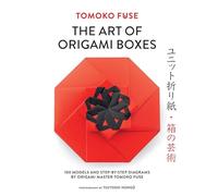 The Art of Origami Boxes: 100 Models and Step-by-Step Diagrams by Origami Master Tomoko Fuse