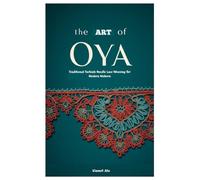The Art of Oya: Traditional Turkish Needle Lace Weaving for Modern Makers