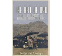 The Art Of Oyo: Cultural Developments & Expressions Through Centuries
