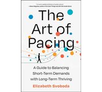 The Art of Pacing : A Guide to Balancing Short-Term Demands with Long-Term Thriving