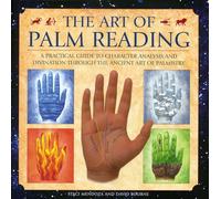 The Art of Palm Reading: A Practical Guide to Character Analysis and Divination Through the Ancient Art of Palm Reading: A Practical Guide to ... ... Through the Ancient Art of Palmistry