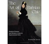 The Art of Parisian Chic : Modern Women and Modern Artists in Impressionist Paris