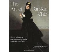The Art of Parisian Chic : Modern Women and Modern Artists in Impressionist Paris