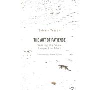 The Art of Patience : Seeking the Snow Leopard in Tibet