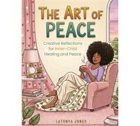 The Art of Peace: Creative Reflections for Inner-Child Healing and Peace