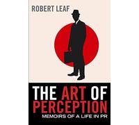The Art of Perception: Memoirs of a Life in PR