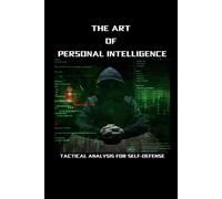 The Art of Personal Intelligence: Tactical Analysis for Self-Defense (Raven Survival Skills)