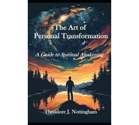 The Art of Personal Transformation: A Guide to Spiritual Awakening