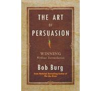 The Art of Persuasion, Bob Burg, Paperback