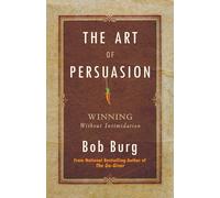The Art of Persuasion: Winning Without Intimidation