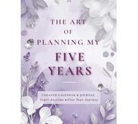 The Art of Planning My Five Years: Lavender Bloom: Undated Complete 5-Year Transformation Planner | Vision Board, Goal Tracker & Reflection Journal