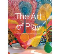 The Art of Play: Designing the World's Greatest Playscapes