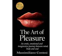 The Art of Pleasure: An erotic, emotional and trasgressive journey between mind, body and soul.