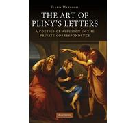 The Art of Pliny's Letters: A Poetics of Allusion in the Private Correspondence
