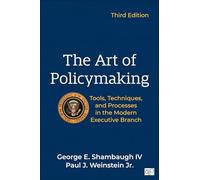 The Art of Policymaking: Tools, Techniques, and Processes in the Modern Executive Branch