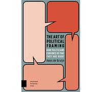 The Art of Political Framing: How Politicians Convince Us That They Are Right