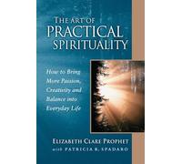 The Art of Practical Spirituality: How to Bring More Passion, Creativity and Balance into Everyday Life (Pocket Guides to Practical Spirituality)