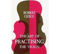 The Art Of Practising The Violin