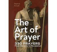 THE ART OF PRAYER: 330 Prayers From Genesis To Revelation (colour illustrated)