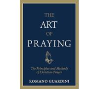 The Art of Praying: The Principles and Methods of Christian Prayer