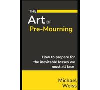 The Art of Pre-Mourning