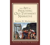 The Art of Preaching Old Testament Narrative
