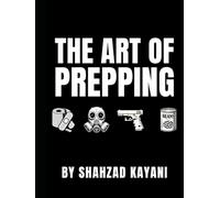 THE ART OF PREPPING: The Ultimate Prepping Guide for Food Storage, Security, and Long-Term Preparedness