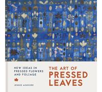 The Art of Pressed Leaves : New ideas in pressed leaves and flowers