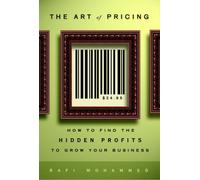 The Art Of Pricing: How To Find The Hidden Profits To Grow Your Business