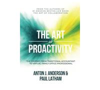 The Art of Proactivity: The Journey from Traditional Accountant to Virtual Family Office Professional