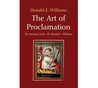 The Art of Proclamation: The Sermons of Rev. Dr. Donald E. Williams