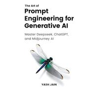 The Art of Prompt Engineering for Generative AI: Master Deeps hatGPT and Midjourney AI (The Art of AI Prompting)