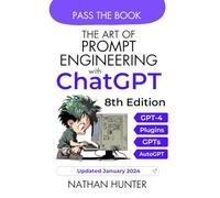 The Art of Prompt Engineering with ChatGPT: Pass the Book Edition (Learn AI Tools the Fun Way!)