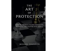 The Art of Protection: Close Protection Utilising Designated, Incidental and Counter-Intelligence