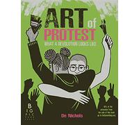 Art of Protest: What a Revolution Looks Like
