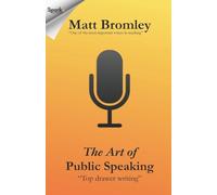 The Art of Public Speaking: A leader's guide to making motivational speeches