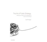 The Art of Public Strategy: Mobilizing Power and Knowledge for the Common Good