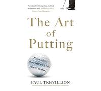 The Art of Putting: Trevillion's Method of Perfect Putting