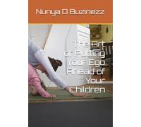 The Art of Putting Your Ego Ahead of Your Children