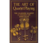 The Art of Quartet Playing: The Guarneri Quartet in Conversation with David Blum (Cornell Paperbacks)