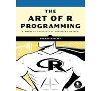 The Art of R Programming: A Tour of Statistical Software Design