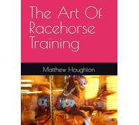 The Art Of Racehorse Training