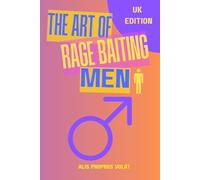 The Art of Rage-Baiting Men: The easy way to wind up the man in your life