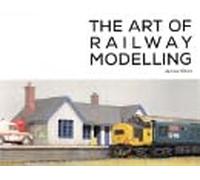 The Art of Railway Modelling