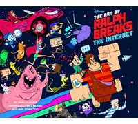 The Art of Ralph Breaks the Internet: Wreck-It Ralph 2 – Behind-the-Scenes of the Disney Film