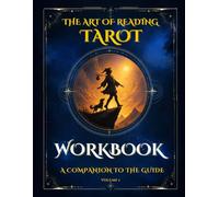 The Art of Reading Tarot WORKBOOK: A Guided Journal to Develop Your Intuition and Create Your Personal Tarot Encyclopedia