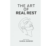 The Art of Real Rest: How to Stop Scrolling, Beat Burnout, and Reclaim Your Joy (Without Feeling Guilty!) (Digital Intentionality)