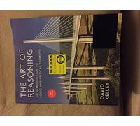 The Art of Reasoning - An Introduction to Logic and Critical Thinking 4e