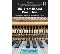 The Art of Record Production: Creative Practice in the Studio: 2 (Ashgate Popular and Folk Music Series)