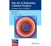 The Art of Refractive Cataract Surgery: For Residents, Fellows, and Beginners